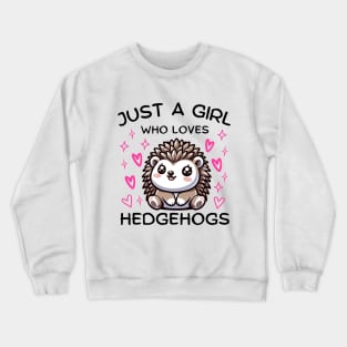 Just A Girl Who Loves Adorable Kawaii Hedgehog Crewneck Sweatshirt